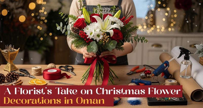 A florist’s take on Christmas flower decorations in Oman showcasing seasonal arrangements and festive blooms.